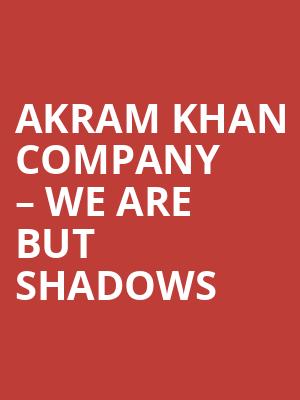 Akram Khan Company %E2%80%93 We are but Shadows at Sadlers Wells Theatre